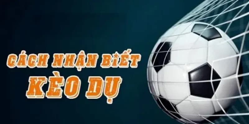 Kèo dụ là gì?