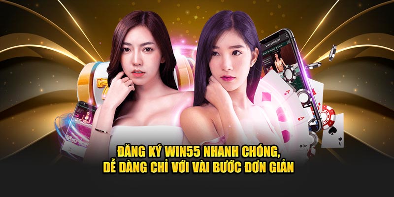 Đăng Ký Win55 – Hướng Dẫn Chi Tiết Dành Cho Người Mới 2 Mở tài khoản Win55 đơn giản, hoàn thành chỉ trong 5 phút