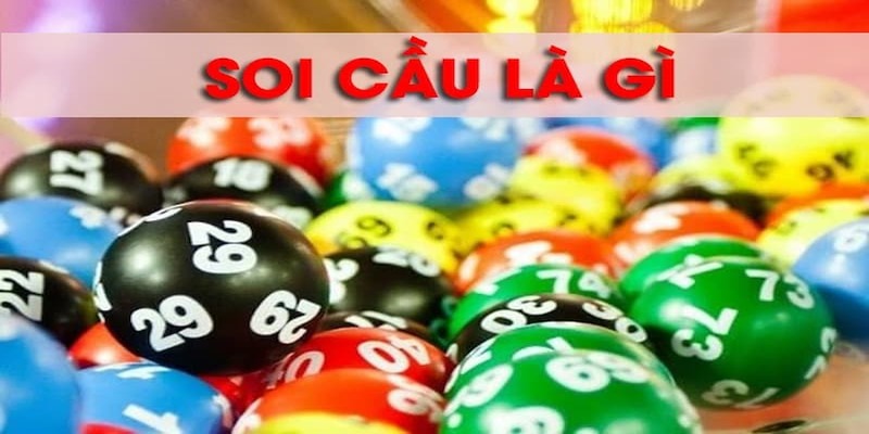 Tổng quan chung về soi cầu là gì?