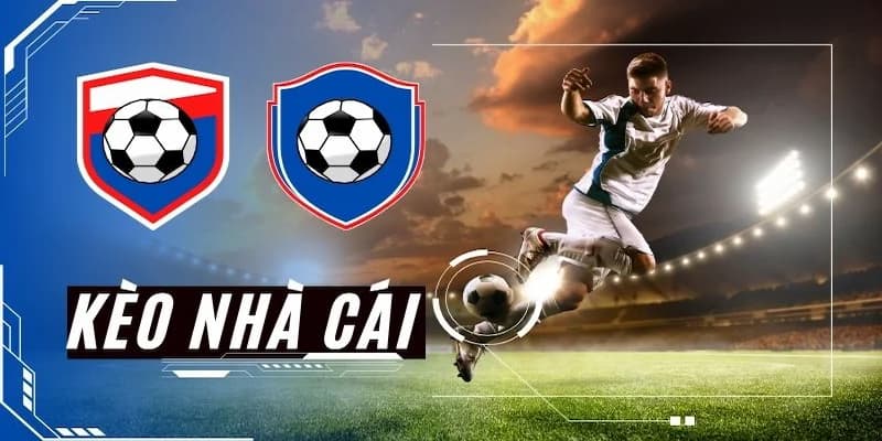 Tổng quan về kèo nhà cái